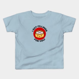 I Got Fillings For You | Dumpling Pun Kids T-Shirt